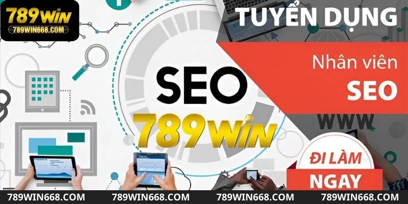 Tuyển dụng 789win - Vị trí nhân viên SEO