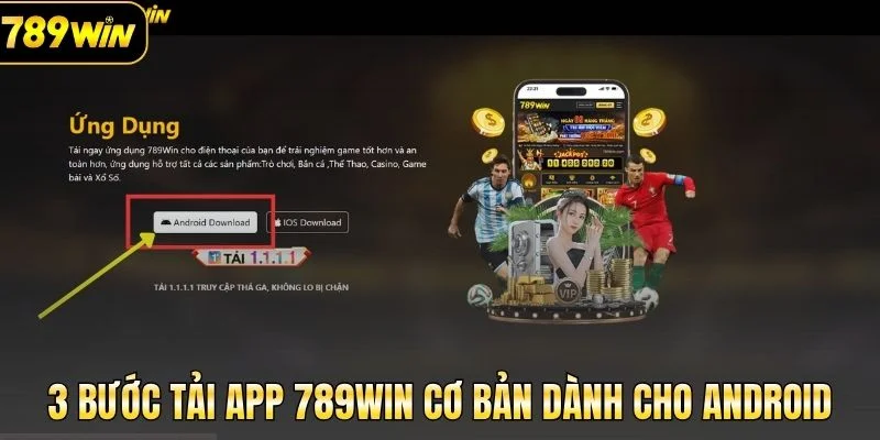 3 bước tải app 789Win cơ bản dành cho Android