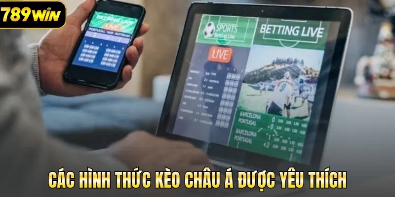 Các hình thức kèo châu Á được yêu thích