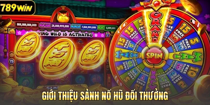 Giới thiệu sảnh nổ hũ đổi thưởng