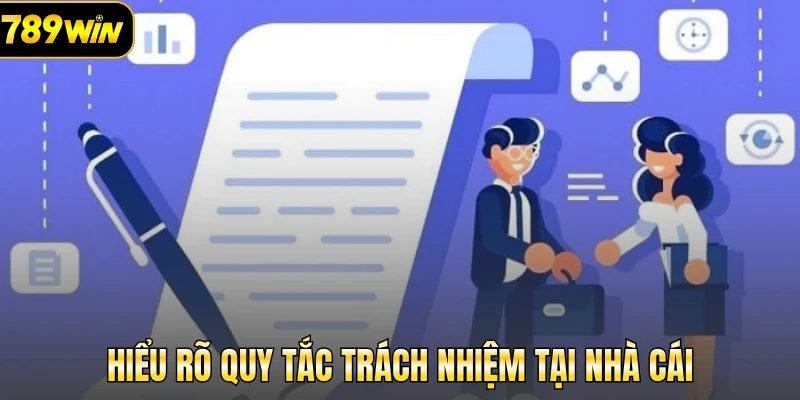 Hiểu rõ quy tắc trách nhiệm tại nhà cái