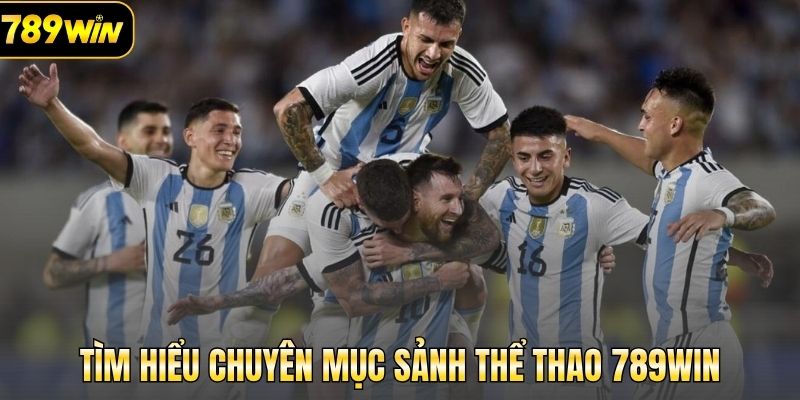 Tìm hiểu chuyên mục sảnh thể thao 789Win