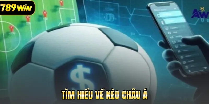 Tìm hiểu về kèo châu Á