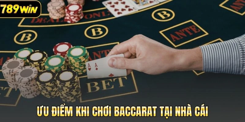 Ưu thế bất ngờ khi tham gia Baccarat tại nhà cái